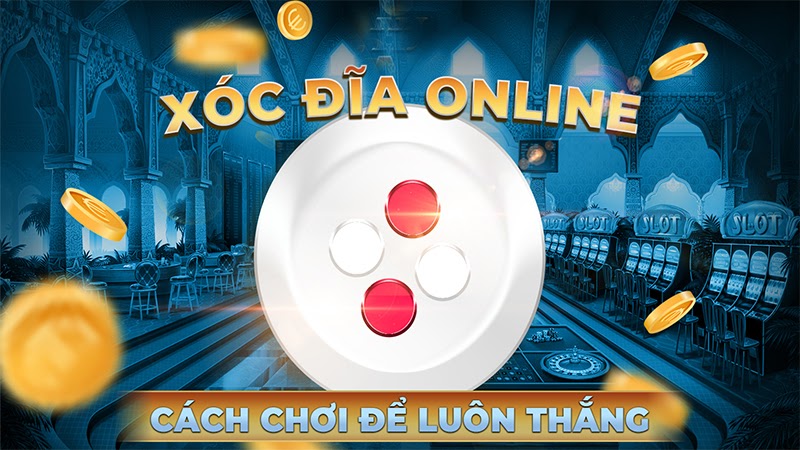 Xóc đĩa online là gì?