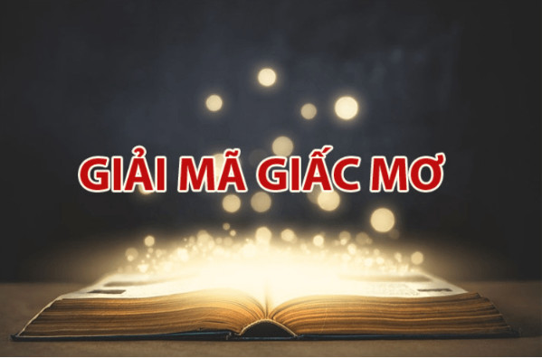 Tra cứu giấc mơ và giải mã các con số linh nghiệm 